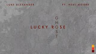 Lucky Rose & Luke Alexander - Ghost feat. Hemi Moore [Ultra Records]