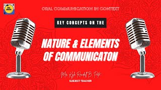 What is the Nature of Communications| Elements of Communication| Oral Communication in Context