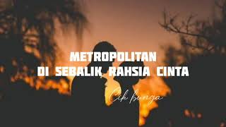 METROPOLITAN - DI SEBALIK RAHSIA CINTA (LIRIK)