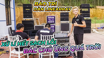 Bảo trì & Xử lí SẠCH LỖI cho dàn âm thanh sự kiện line array - Khách hàng Vĩnh Phúc