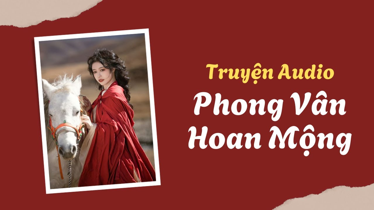 Audio Cổ Trang / Phong Vân Hoan Mộng | Trần Thiên Minh