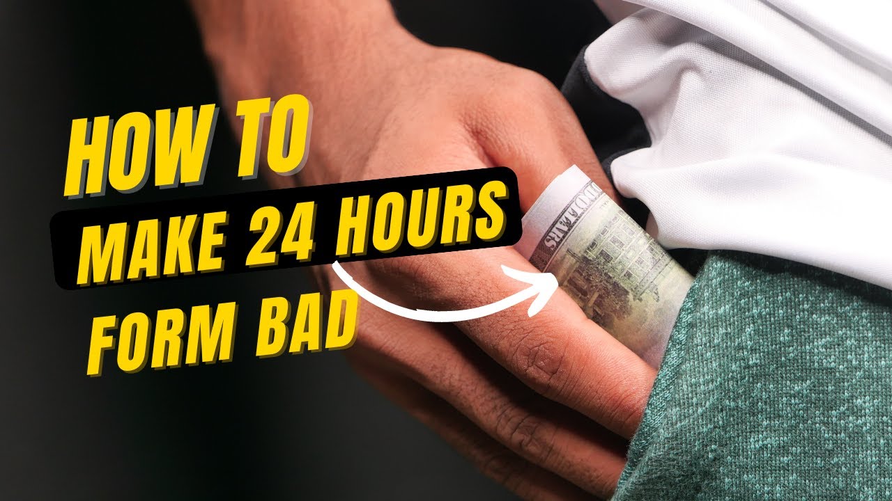 MAKE 24 HOURS FORM  BAD 