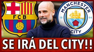 ¡BOMBAZO!💣 ¿GUARDIOLA FICHARÁ POR EL BARÇA tras su SALIDA del MAN.CITY?