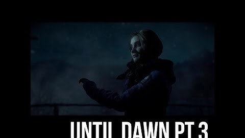 Until Dawn Walkthrough Part 3 (PS4 Gameplay - No Commentary) HD 1080p