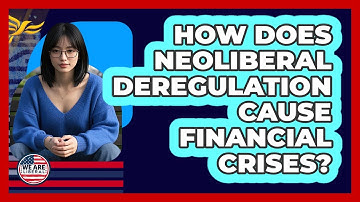How Does Neoliberal Deregulation Cause Financial Crises? - We Are Liberal