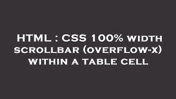 HTML : CSS 100% width scrollbar (overflow-x) within a table cell