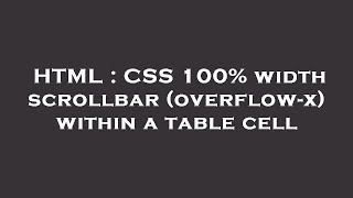 HTML : CSS 100% width scrollbar (overflow-x) within a table cell