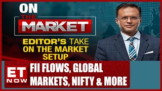 FII Flows This Month, Global Markets, Nifty \& More | Editor's Take With Nikunj Dalmia