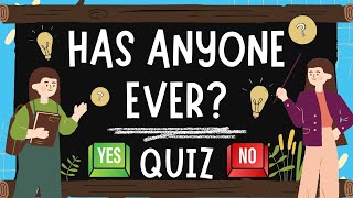 💡HAS ANYONE EVER? 20 Q QUIZ🌟