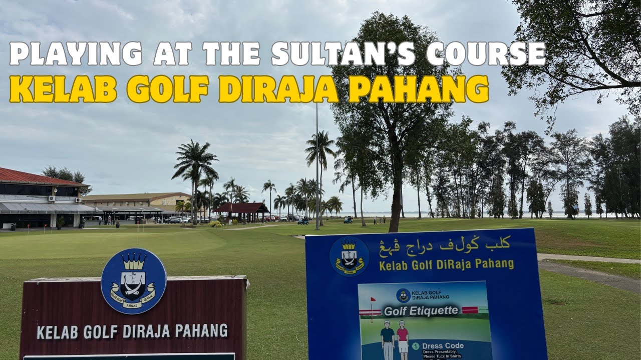 Playing at the Sultan’s Course 👑 Kelab Golf Diraja Pahang ⛳