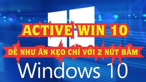 Hướng Dẫn active win 10 siêu dễ chỉ với 1 bước trong 10s