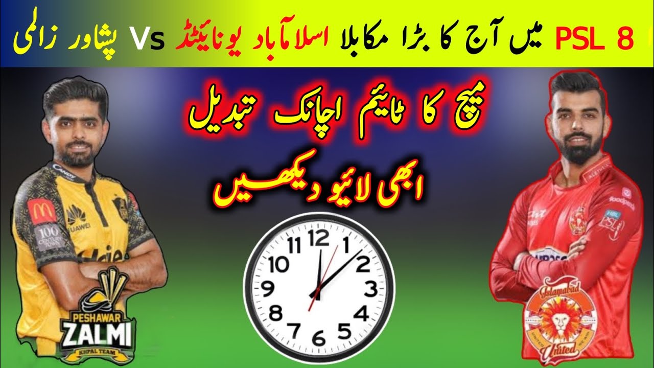 PSL 8 | Today Big Match | PZ Vs IU Match Time Table | Peshawar Zalmi Vs Islamabad United Match Time
