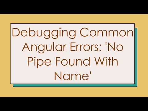 Debugging Common Angular Errors: 'No Pipe Found With Name'