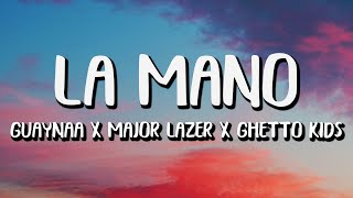 Guaynaa x Ghetto Kids x Major Lazer - La Mano (Letra/Lyrics)