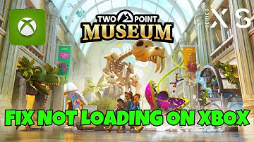 How To Fix Two Point Museum Not Loading/Stuck on Loading Screen Error On Xbox Series X|S
