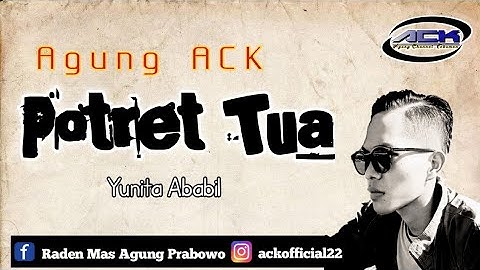 POTRET TUA (Yunita Ababil)• cover by Agung ACK