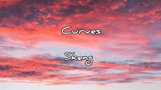 Skeng - Curves (Lyrics)