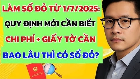 LUẬT ĐẤT ĐAI 2025 - LÀM SỔ ĐỎ TỪ NGÀY 1/7/2025: NHỮNG QUY ĐỊNH MỚI CẦN BIẾT