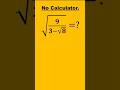 No Calculator , Solving...