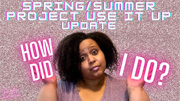 SPRING/SUMMER PROJECT USE IT UP UPDATE