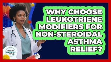 Why Choose Leukotriene Modifiers For Non-steroidal Asthma Relief? - Everyday Asthma Tips
