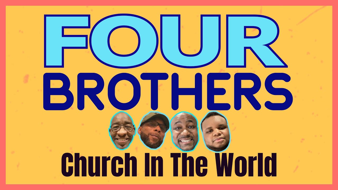 Church In The World | Four Brothers | FMBC Video Podcast | February 27, 2022
