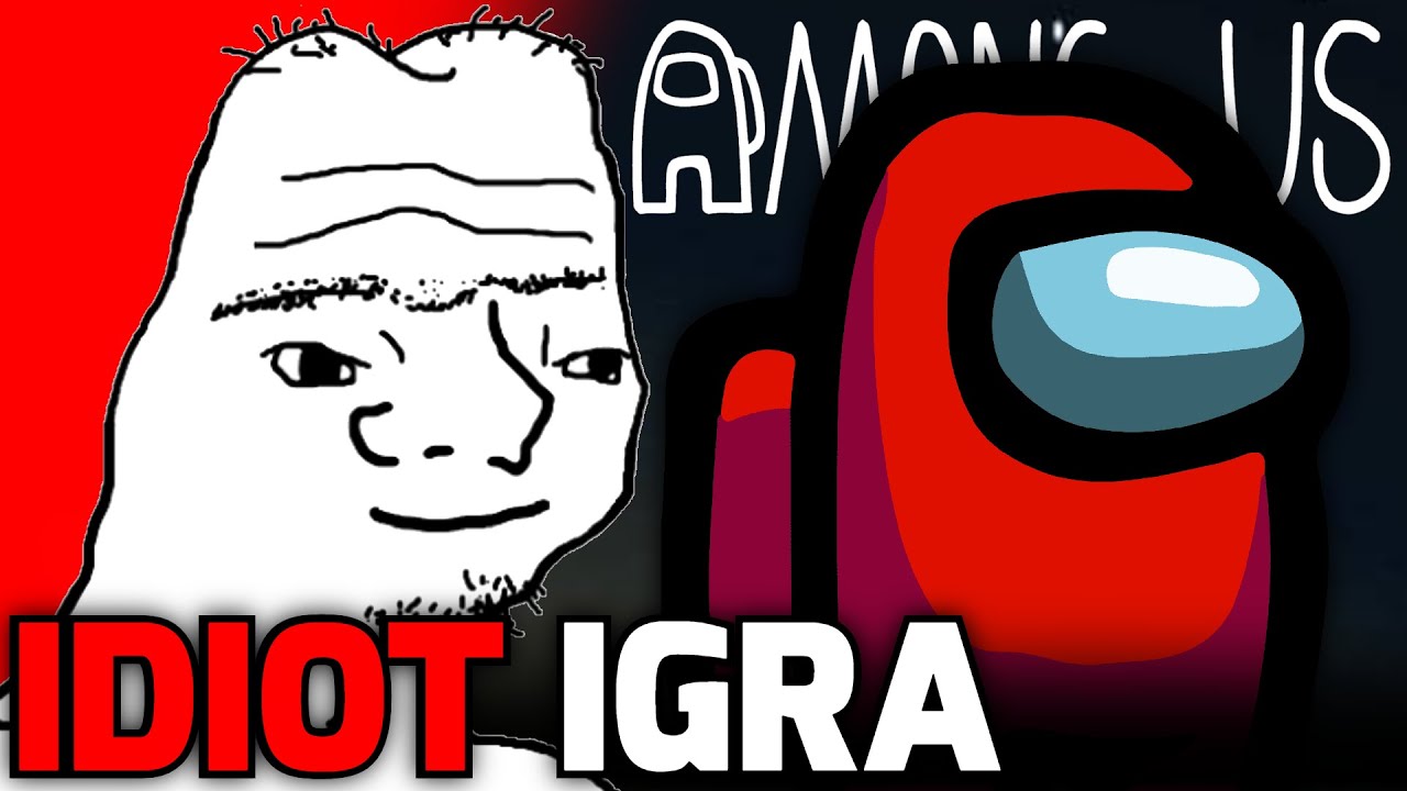 Idiot Igra Among Us!
