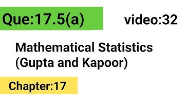 Que:17.5(a) || Statistical Inference || Gupta and kapoor || FMS