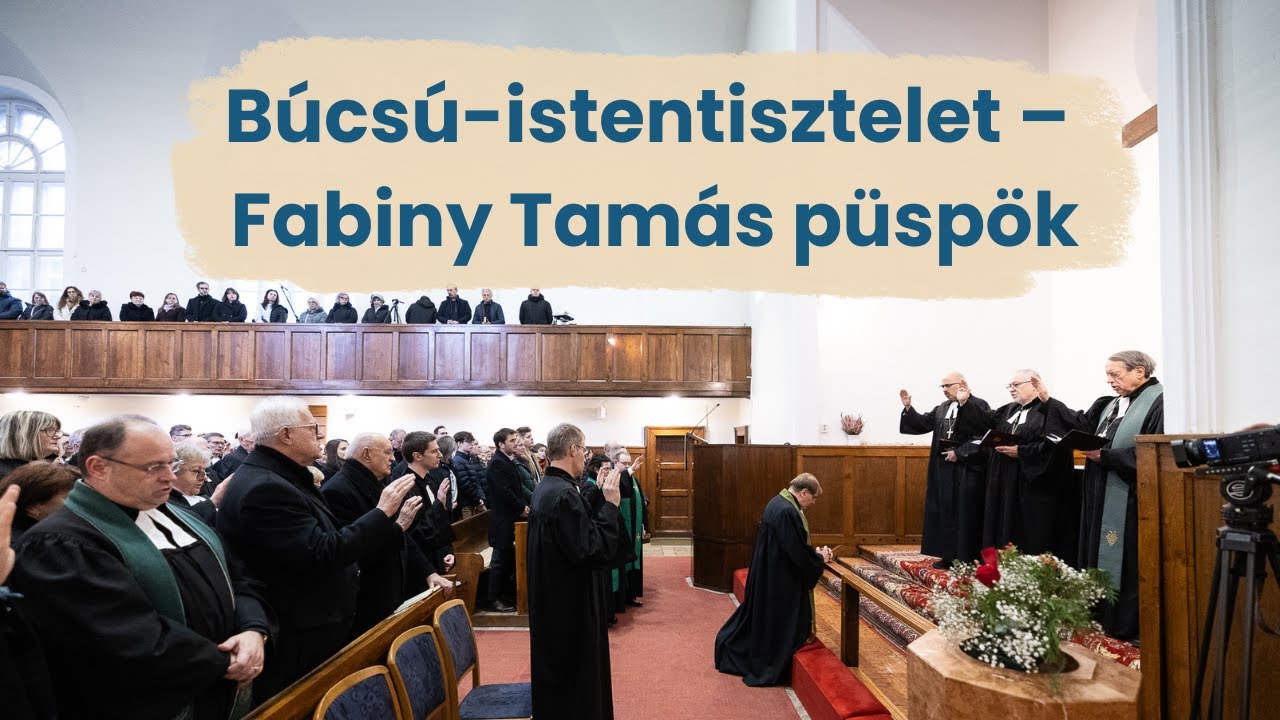 „Szolga szeretnék lenni és maradni” – Fabiny Tamás búcsú-istentisztelete