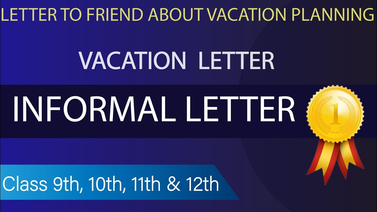 Letter to friend | Informal letter to friend about vacation planning | Summer Vacation letter