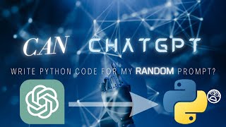Can ChatGPT write PYTHON code using my RANDOM prompt