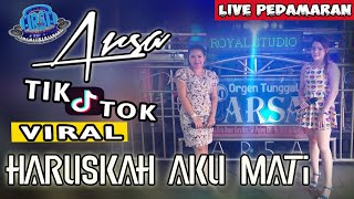 DJ TIK TOK HARUSKAH AKU MATI || OT ARSA LIVE PEDAMARAN