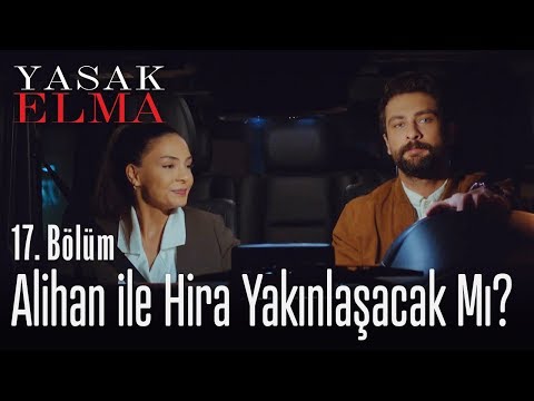 Alihan ile Hira yakınlaşacak mı? - Yasak Elma 17. Bölüm