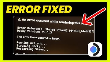 Fix “An Error Occurred While Rendering This Content” on Steam Deck | QUICK Guide (Advanced Fix)
