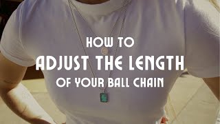 How To Adjust the Length of Your Ball Chain