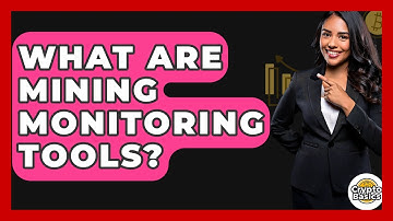 What Are Mining Monitoring Tools? - CryptoBasics360.com