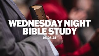 Wednesday Night Bible Study | May 8, 2024