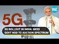 5g in india modi govt clears proposal for spectrum auction  all you need to know