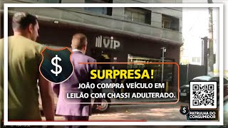 SURPRESA! JOÃO COMPRA VEÍCULO EM LEILÃO COM CHASSI ADULTERADO.