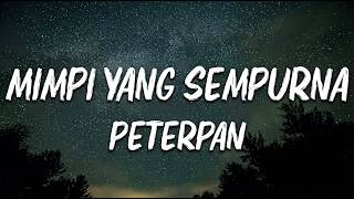 Peterpan  Mimpi Yang Sempurna  Lirik Lagu 