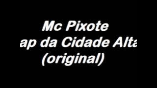 MC Pixote - Rap da Cidade Alta (original)