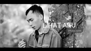 Band Pendatang Baru 2023 | Band Indie | D'Native band_Lihat Aku (music official)