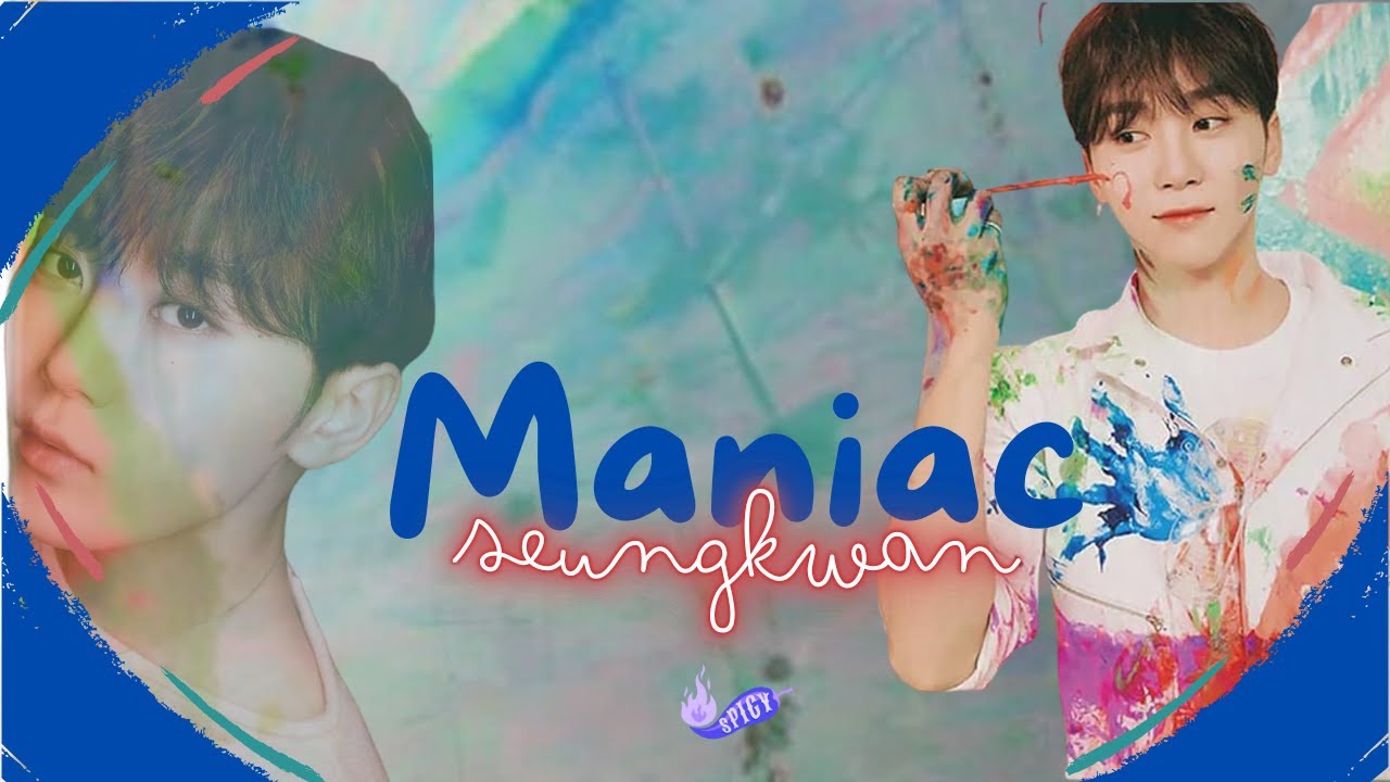 Boo Seungkwan | Maniac | FMV