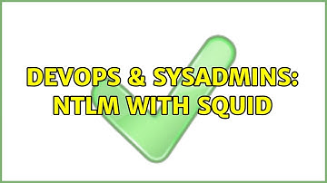DevOps & SysAdmins: NTLM with squid