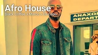 Black Coffee, Marco , Manyelo Dafro | Afro House Mix | Afro House Music | Black Coffee Mix