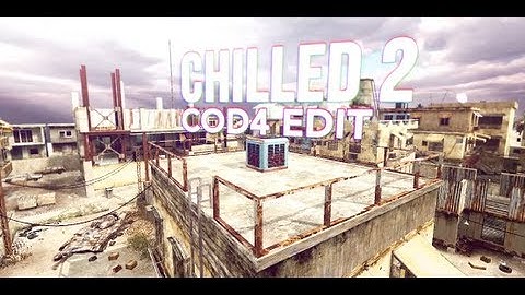 Chilled 2 | Cod4 MiniEdit By Aes