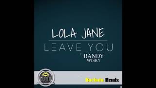 [DJ Lui] Lola Jane - Leave You (feat  Randy Wisky)(Bachata Remix By DJ Lui) chords