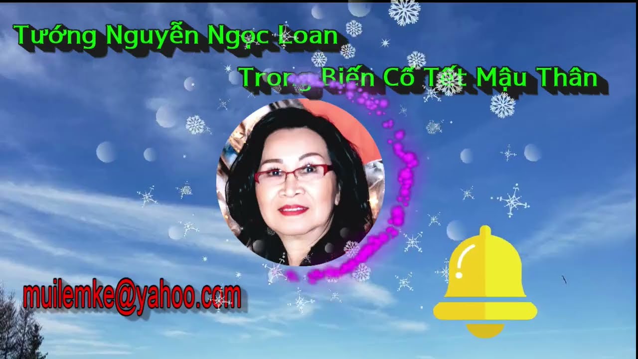 Tướng Nguyễn Ngọc Loan Trong Biến Cố Tết Mậu Thân/ Tiến Sĩ Trần An Bài/ Diễn Đọc Thiên Hoàng