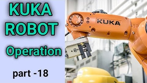 KUKA Robot System (Operation) - Part -18 !
