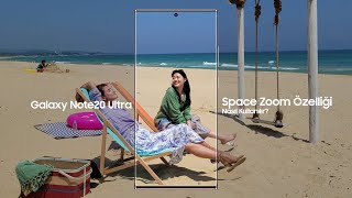 Galaxy Note20 ile Space Zoom Özelliği Nasıl Kullanılır? | Samsung